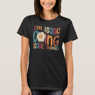 I m Isaac Doing Isaac Things Groovy Retro Isaac T-Shirt