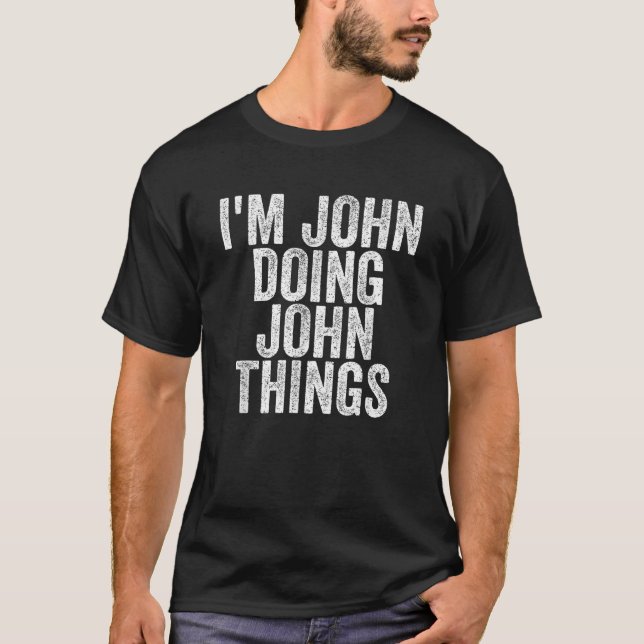 I m John Doing John Things Funny Saying Christmas  T-Shirt (Front)