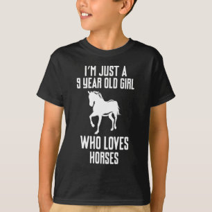 I m Just A 9 Year Old Girl Who Loves Horses T-Shirt