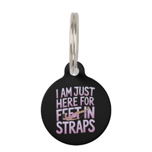 I’m Just Here for Feet in Straps Funny Pilates Pet Tag