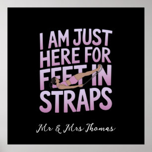 I’m Just Here for Feet in Straps Funny Pilates  Poster