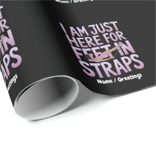 I’m Just Here for Feet in Straps Funny Pilates  Wrapping Paper