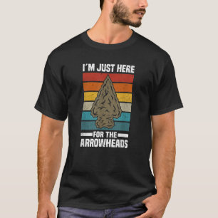 I´m Just Here For The Arrowheads Arrowhead Hunti T-Shirt