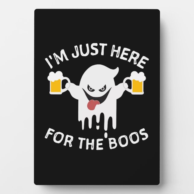 I m Just Here For The Boos Funny Halloween Plaque (Front)