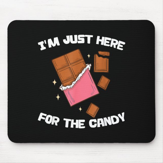 I’m Just Here For The Candy Funny Chocolate Bar Lo Mouse Pad (Front)