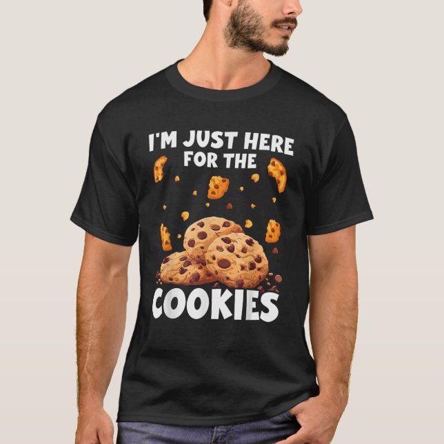 I m Just Here For The Cookies Funny Chocolate Chip T-Shirt (Front)