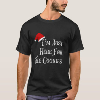 I m Just Here For The Cookies Funny Santa Christma T-Shirt