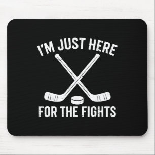 I’m Just Here For The Fights Funny Ice Hockey Men  Mouse Pad