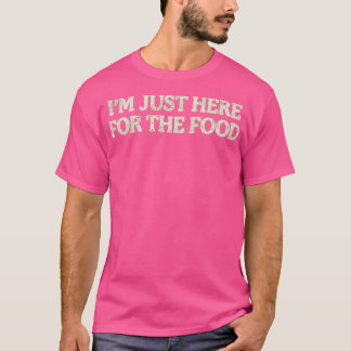 I’m Just Here For The Food Funny Thanksgiving T-Shirt