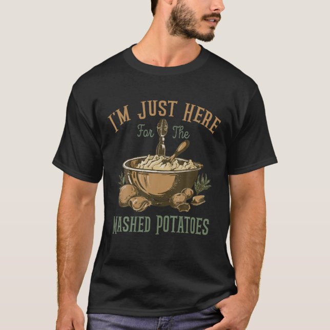 I m Just Here For The Mashed Potatoes Funny Women  T-Shirt (Front)