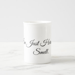 I’m Just Here for the Smell. Bone China Mug