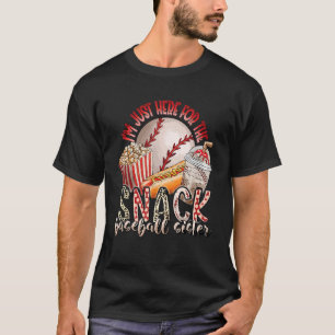 I m Just Here For The Snacks Baseball Sister softb T-Shirt