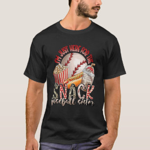 I m Just Here For The Snacks Baseball Sister softb T-Shirt