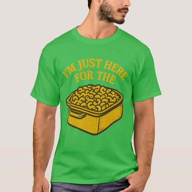 I’M JUST HERE FOR THE T-Shirt (Front)