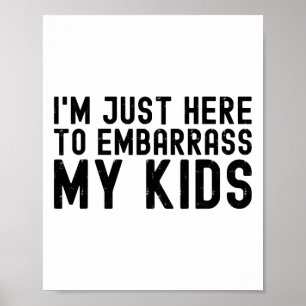 I&#; m Just Here To Embyrr My Kids Cool Dad Joke F Poster