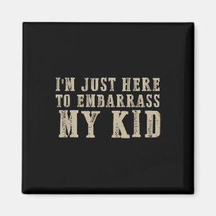 I&#; m Just Here To Emrr My Kid Fathers Day Funny Magnet