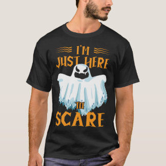 I m Just Here To Scare Halloween Creepy Spooky Gho T-Shirt