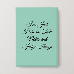I’m Just Here to Take Notes and Judge Things