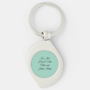 I’m Just Here to Take Notes and Judge Things Keychain