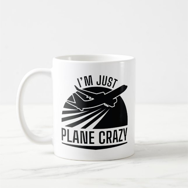 I’m Just Plane Crazy Coffee Mug (Left)