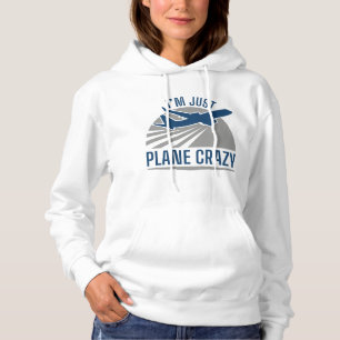 I’m Just Plane Crazy Hoodie