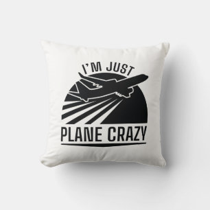 I’m Just Plane Crazy Throw Pillow