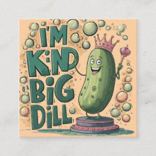 I’m Kind of a Big Dill Square Business Card