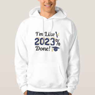 I’m Like 2023 Percent Done Hoodie