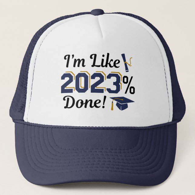 I’m Like 2023 Percent Done Trucker Hat (Front)