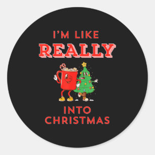 I’m Like Really Into Christmas Funny Hot Cocoa Hol Classic Round Sticker