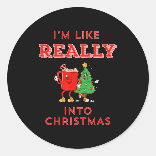 I’m Like Really Into Christmas Funny Hot Cocoa Hol Classic Round Sticker (Front)