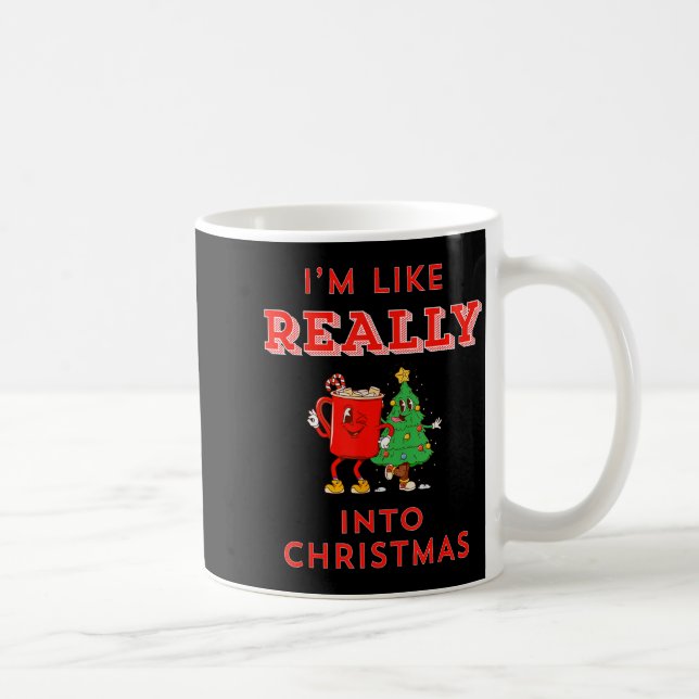I’m Like Really Into Christmas Funny Hot Cocoa Hol Coffee Mug (Right)