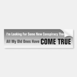 I’m Looking For Some New Conspiracy Theories Bumpe Bumper Sticker