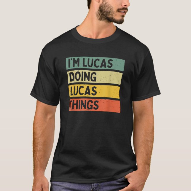 I m Lucas Doing Lucas Things Funny Personalized Qu T-Shirt (Front)