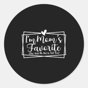 I’m Mom’s Favorite Funny For Sons And Daughters  Classic Round Sticker