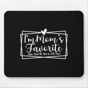 I’m Mom’s Favorite Funny For Sons And Daughters Mouse Pad