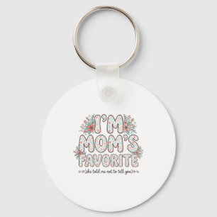 I’m Mom’s Favorite She Told Me Not To Tell You Cut Keychain