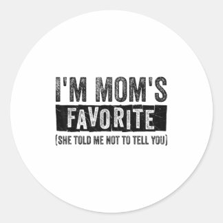 I’m Mom S Favorite She Told Me Not To Tell You Fam Classic Round Sticker