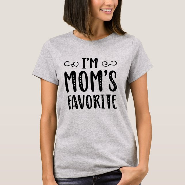 I’m Mom’s Favourite T-Shirt (Front)
