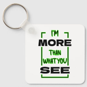 I’m More Than What You See Bold Typography Design Keychain