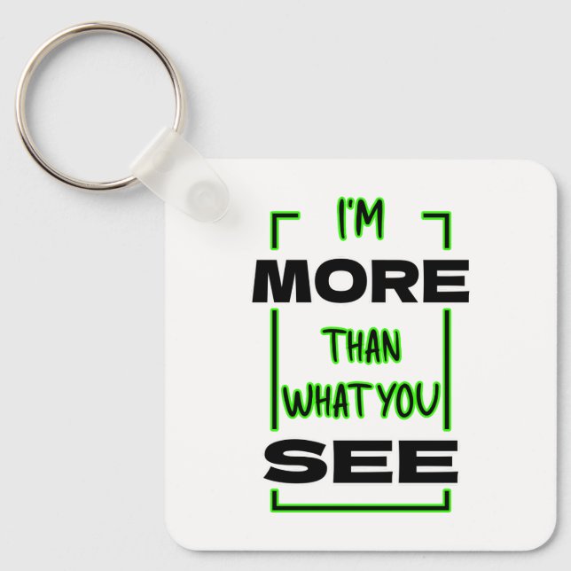 I’m More Than What You See Bold Typography Design Keychain (Front)
