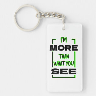 I’m More Than What You See Bold Typography Design Keychain