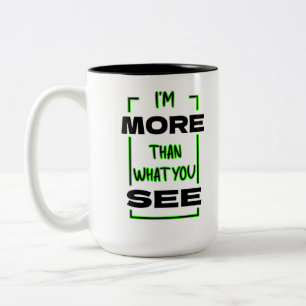 I’m More Than What You See Bold Typography Design Two-Tone Coffee Mug