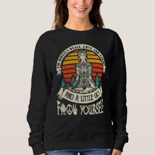 I M Mostly Peace Love And Light And A Little Go Yo Sweatshirt