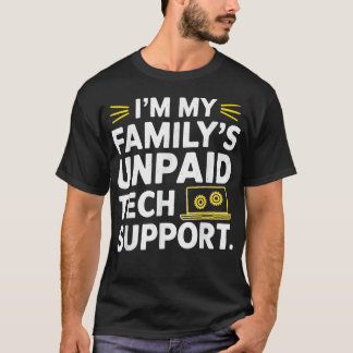 I´m my Family´s unpaid tech support funny Engineer T-Shirt