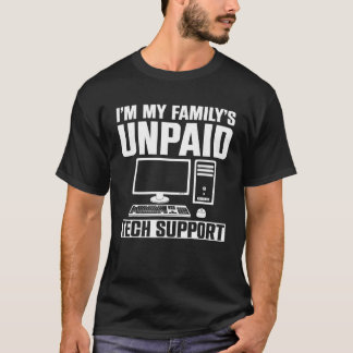 I m My Family s Unpaid Tech Support T Shirt