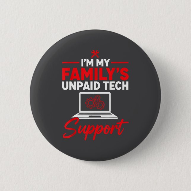 I’m My Family’s Unpaid Tech Supr, Computer Nerd  2 Inch Round Button (Front)