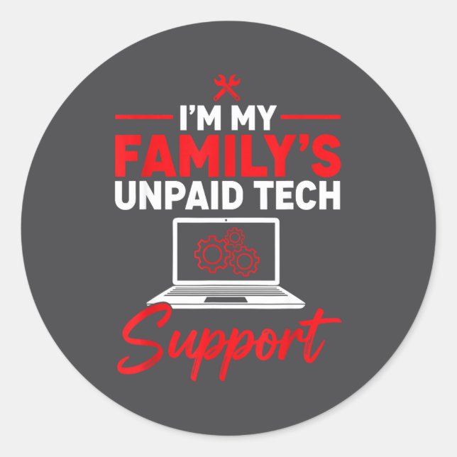 I’m My Family’s Unpaid Tech Supr, Computer Nerd  Classic Round Sticker (Front)