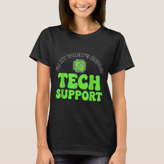 I’m My Family’s Unpaid Tech Supr, Computer Nerd  T-Shirt