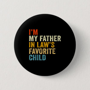I’m My Father In Law’s Favorite Child  2 Inch Round Button